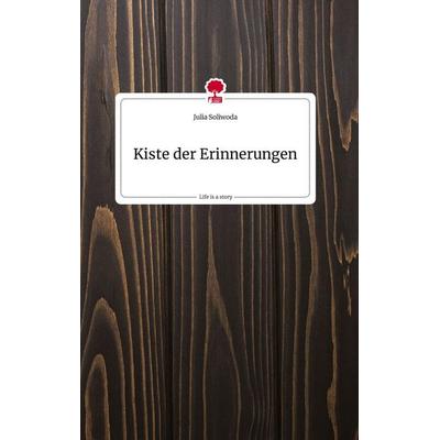 Kiste der Erinnerungen. Life is a Story - story.one, Gebundene Ausgabe von Julia Soliwoda, Story.one publishing, 978-3-7108-1806-6