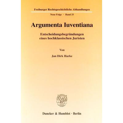 Argumenta Iuventiana., Taschenbuch von Jan Dirk Harke, Duncker & Humblot, 978-3-428-09627-5