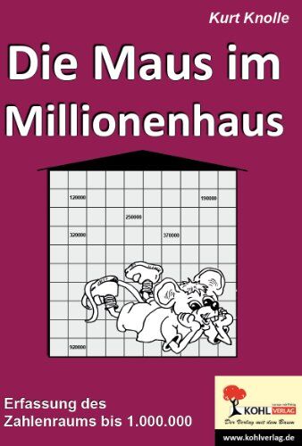 Kurt Knolle - Die Maus im Millionenhaus: Erfassung des Zahlenraums bis 1.000.000. Kopiervorlagen - Preis vom 12.10.2026 11:37:12 h