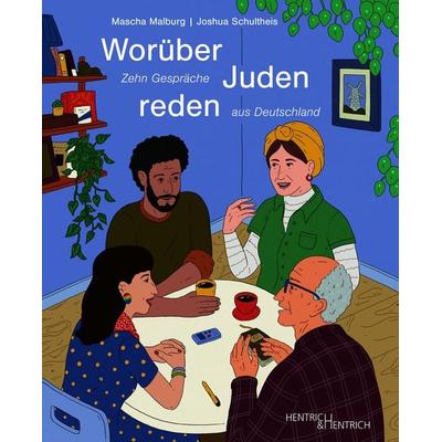 Worüber Juden reden, Taschenbuch von Mascha Malburg,Joshua Schultheis, Hentrich und Hentrich Verlag Berlin, 978-3-95565-758-1
