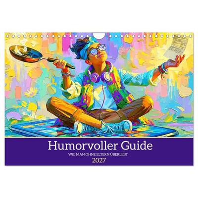 Humorvoller Guide. Wie man ohne Eltern überlebt (Wandkalender 2027 DIN A4 quer), CALVENDO Monatskalender
