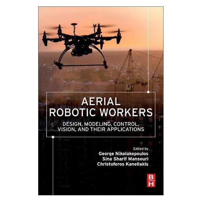 Elsevier Aerial Robotic Workers (Englisch, Christoforos Kanellakis, George Nikolakopoulos, Sina Sharif Mansouri) (42027719)