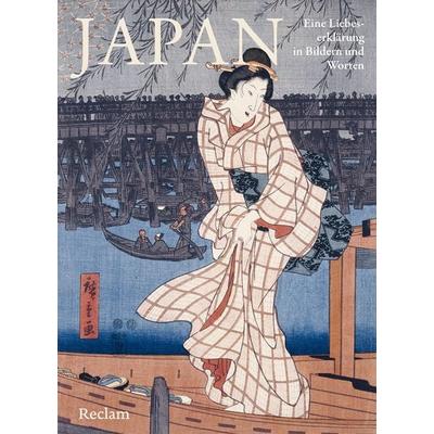 Japan. Eine Liebeserklärung in Bildern und Worten, Gebundene Ausgabe von , Reclam, Philipp, 978-3-15-011612-8