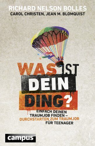 Bolles, Richard Nelson - Was ist dein Ding?: Einfach deinen Traumjob finden - Durchstarten zum Traumjob für Teenager - Preis vom 16.10.2026 11:41:07 h