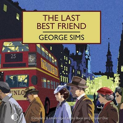 The Last Best Friend - George Sims, Audio, 9781407969244