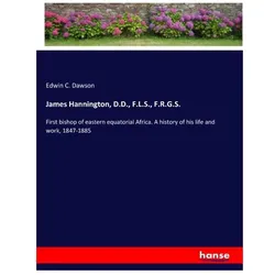 James Hannington, D.D., F.L.S., F.R.G.S., Belletristik von Edwin C Dawson