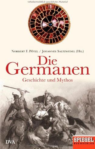 Norbert F. Pötzl - Die Germanen: Geschichte und Mythos - Ein SPIEGEL-Buch - Preis vom 11.10.2026 15:43:13 h