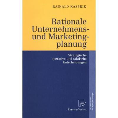 Rationale Unternehmens- und Marketingplanung, Taschenbuch von Rainald Kasprik, Physica, 978-3-7908-1433-0