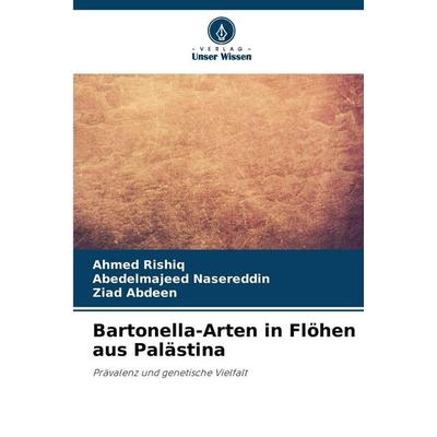Bartonella-Arten in Flöhen aus Palästina, Taschenbuch von Ahmed Rishiq,Abedelmajeed Nasereddin,Ziad Abdeen, Verlag Unser Wissen, 978-620-9-15242-9