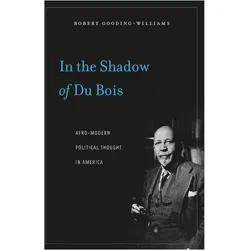 In the Shadow of Du Bois, Sachbücher von Robert Gooding-Williams