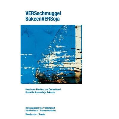VERSschmuggel/SäkeenVERSoja, Gebundene Ausgabe von Hendrik Jackson,Jyrki Kiiskinen,Norbert Lange,Teemu Mannimen,Kerstin Preiwuss, Das Wunderhorn,