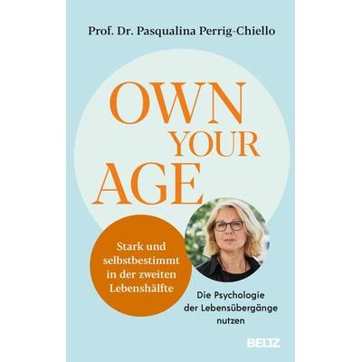 Own your Age, Gebundene Ausgabe von Pasqualina Perrig-Chiello, Beltz Verlagsgruppe GmbH & Co. KG, 978-3-407-86800-8