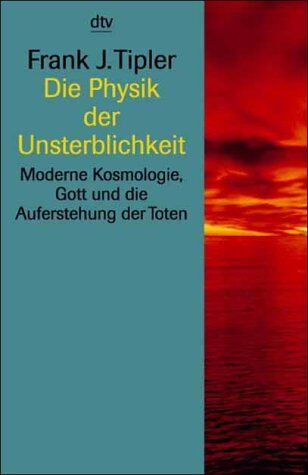 Tipler, Frank J. - Die Physik der Unsterblichkeit. Moderne Kosmologie, Gott und die Auferstehung der Toten. - Preis vom 09.10.2026 07:28:09 h