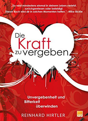 Reinhard Hirtler - Die Kraft zu vergeben: Unvergebenheit und Bitterkeit überwinden - Preis vom 13.10.2026 11:25:28 h