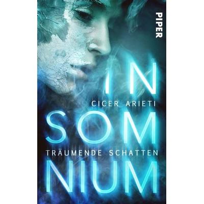 Insomnium: Träumende Schatten, Taschenbuch von Cicer Arieti, Piper Taschenbuch, 978-3-492-50208-5