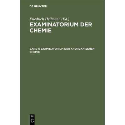 Examinatorium der anorganischen Chemie, Gebundene Ausgabe von , De Gruyter, 978-3-11-124685-7