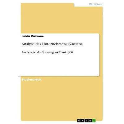 Analyse des Unternehmens Gardena, Taschenbuch von Linda Vuskane, GRIN, 978-3-640-67153-3