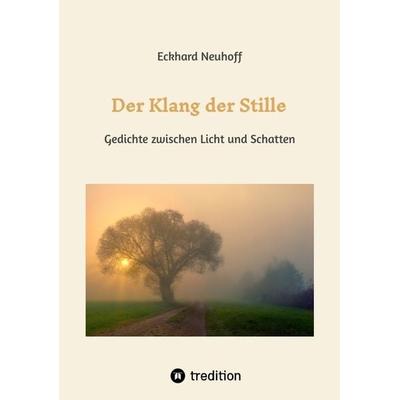 Der Klang der Stille- ein Gedichtband mit moderner, spiritueller Lyrik über Meditation, Kontemplation und innere Erkenntnis, Taschenbuch von Eckhard