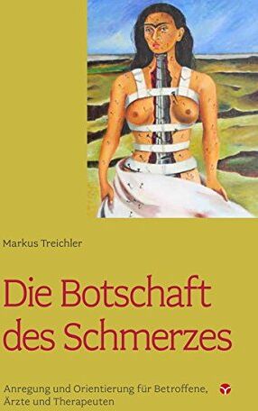 Markus Treichler - Die Botschaft des Schmerzes: Anregung und Orientierung für betroffene, Ärzte und Therapeuten - Preis vom 15.10.2026 23:06:25 h