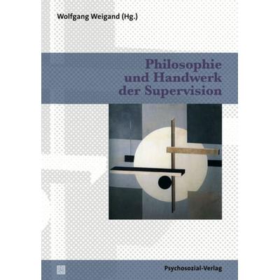 Philosophie und Handwerk der Supervision, Taschenbuch von , Psychosozial, 978-3-8379-2194-6