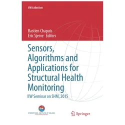 Sensors, Algorithms and Applications for Structural Health Monitoring, Fachbücher von Bastien Chapuis, Eric Sjerve