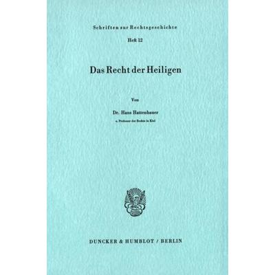 Das Recht der Heiligen., Taschenbuch von Hans Hattenhauer, Duncker & Humblot, 978-3-428-03784-1