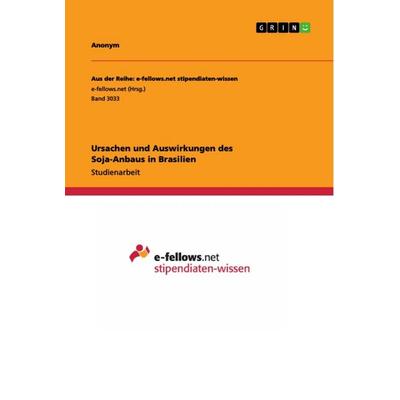 Ursachen und Auswirkungen des Soja-Anbaus in Brasilien, Taschenbuch von Anonym, GRIN, 978-3-668-91319-6