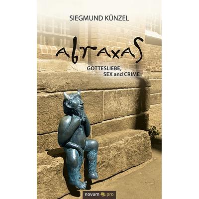 ABRAXAS, Taschenbuch von Siegmund Künzel, Novum Verlag, 978-3-99026-934-3