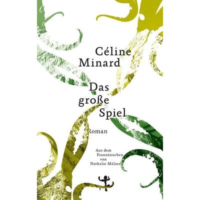Das große Spiel, Gebundene Ausgabe von Céline Minard, Matthes & Seitz, 978-3-95757-526-5