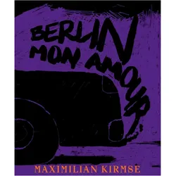 Maximilian Kirmse. Berlin - Mon Amour, Fachbücher von Michael Hering, Maximilian Kirmse, Marina Caron