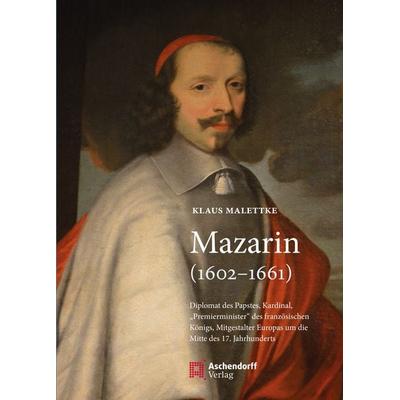 Mazarin (1602-1661), Taschenbuch von Klaus Malettke, Aschendorff, 978-3-402-25062-4