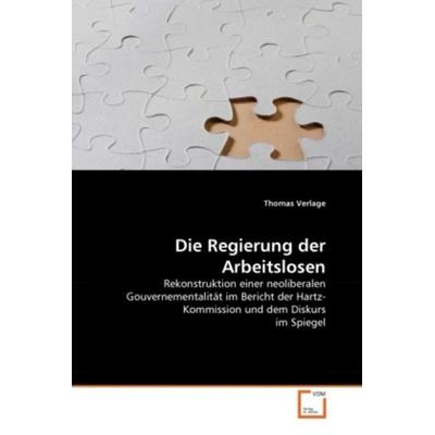 Verlage, T: Regierung der Arbeitslosen, Taschenbuch von Thomas Verlage, VDM, 978-3-639-36054-7