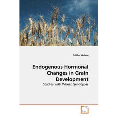 Gutam, S: Endogenous Hormonal Changes in Grain Development, Taschenbuch von Sridhar Gutam, VDM, 978-3-639-26729-7