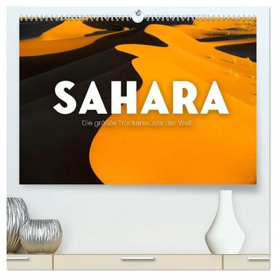 Sahara - Die größte Trockenwüste der Welt. (hochwertiger Premium Wandkalender 2027 DIN A2 quer), Kunstdruck in Hochglanz