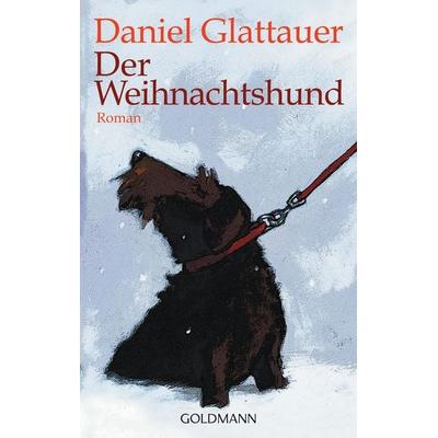 Der Weihnachtshund, Taschenbuch von Daniel Glattauer, Goldmann, 978-3-442-46762-4