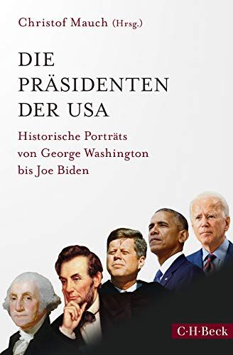 Christof Mauch - Die Präsidenten der USA: Historische Porträts von George Washington bis Joe Biden - Preis vom 15.10.2026 23:06:25 h