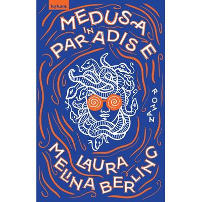 Medusa in Paradise, Gebundene Ausgabe von Laura Melina Berling, Leykam, 978-3-7011-8397-5