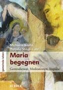 Michaela Krolla - Maria begegnen. Gottesdienste, Meditationen, Impulse - Preis vom 16.10.2026 11:41:07 h