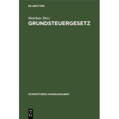 Grundsteuergesetz, Gebundene Ausgabe von Matthias Metz, De Gruyter, 978-3-11-237179-4