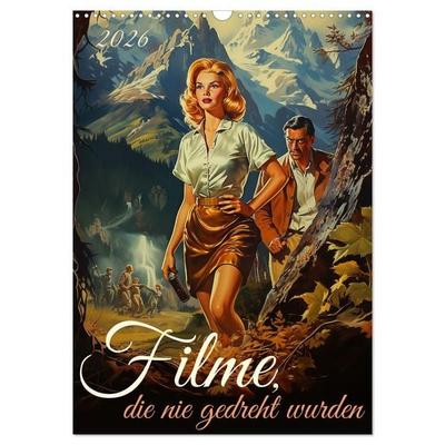 Filme, die nie gedreht wurden (Wandkalender 2026 DIN A3 hoch), CALVENDO Monatskalender