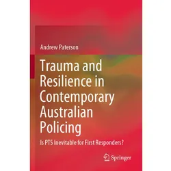 Trauma and Resilience in Contemporary Australian Policing, Fachbücher von Andrew Paterson
