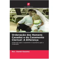 Ordenação dos Homens Casados e do Casamento Clerical: A Diferença, Fachbücher von Daniel Kasomo