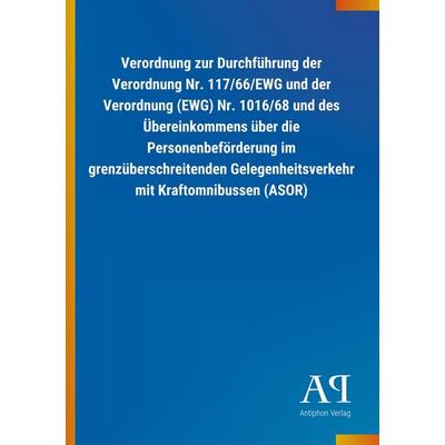 Verordnung zur Durchführung der Verordnung Nr. 117/66/EWG un, Taschenbuch von Antiphon Verlag, Antiphon, 978-3-7314-3269-2