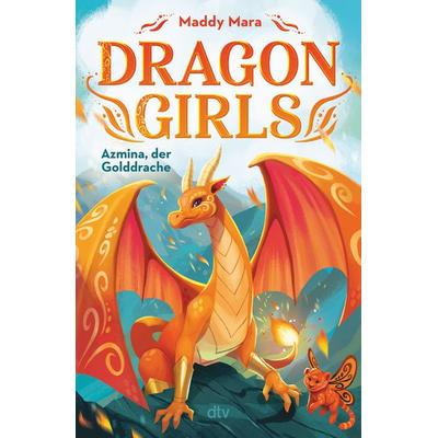 Dragon Girls – Azmina, der Golddrache, Gebundene Ausgabe von Maddy Mara, dtv