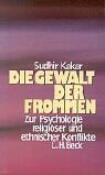 Sudhir Kakar - Die Gewalt der Frommen: Zur Psychologie religiöser und ethnischer Konflikte - Preis vom 10.10.2026 11:48:34 h