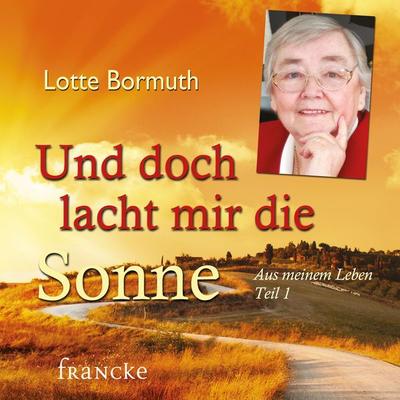 Und doch lacht mir die Sonne - Lotte Bormuth, Audio, 4057664881663