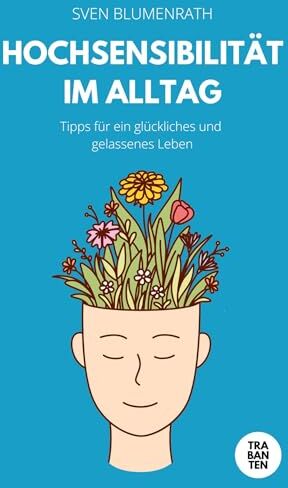 Sven Blumenrath - Hochsensibilität im Alltag: Tipps für ein glückliches und gelassenes Leben - Preis vom 16.10.2026 11:41:07 h