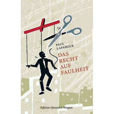 Das Recht auf Faulheit, Taschenbuch von Paul Lafargue, BoD – Books on Demand, 978-3-7386-0525-9