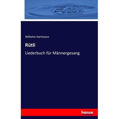 Rütli, Taschenbuch von Wilhelm Hartmann, Hansebooks, 978-3-7433-2716-0