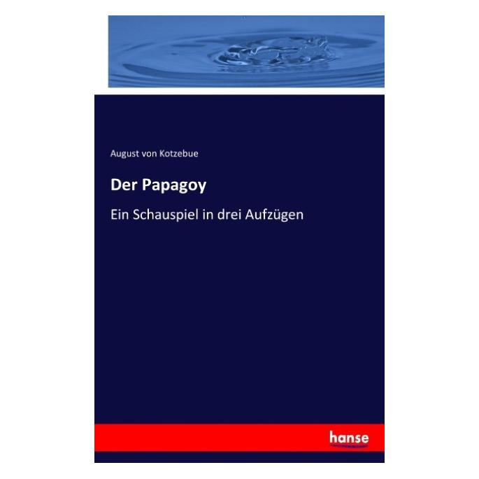 Hansebooks Der Papagoy (Deutsch, Softcover, August von Kotzebue) (55828185)